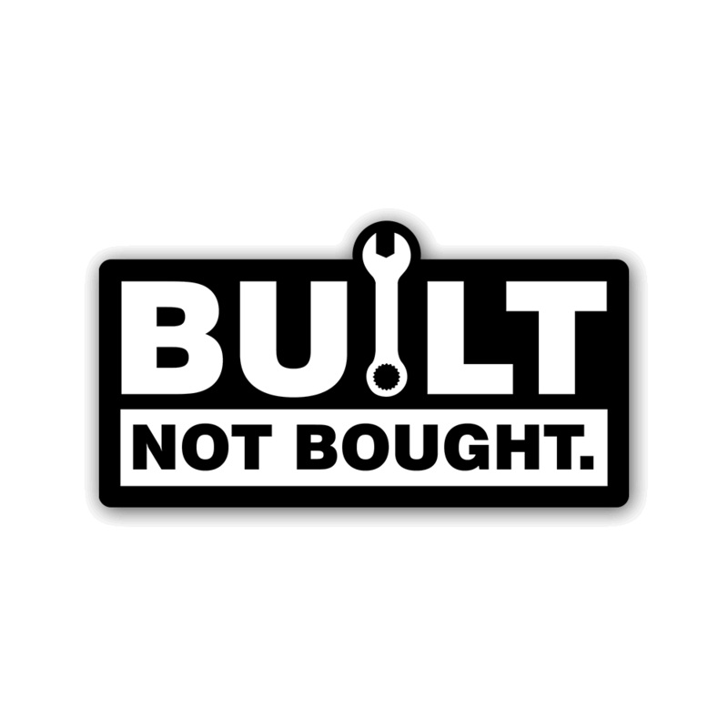 Built not Bought Sticker